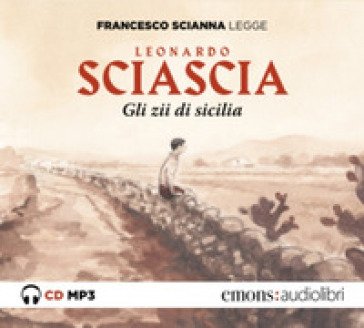 Gli zii di Sicilia letto da Francesco Scianna. Audiolibro. CD Audio formato MP3 Leonardo Sciascia