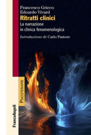 Ritratti clinici. La narrazione in clinica fenomenologica Francesco Grieco
