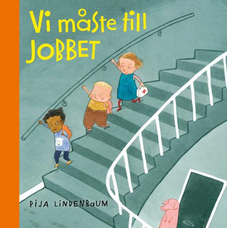 Vi måste till jobbet - Bok av Pija Lindenbaum - Inbunden