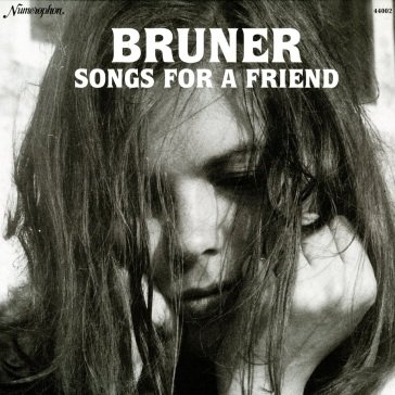 Songs for a friend LINDA BRUNER