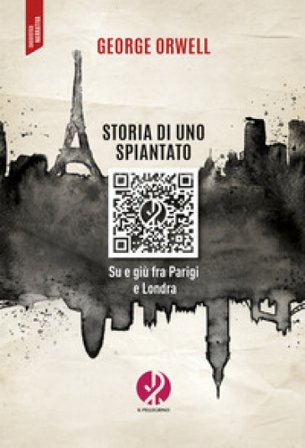 Storia di uno spiantato. Su e giù fra Parigi e Londra George Orwell