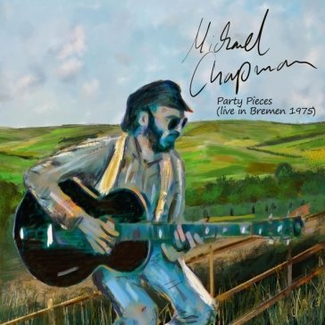 Party pieces (live in bremen 1975) Michael Chapman