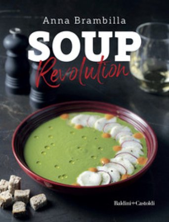 Soup revolution. Ediz. a colori Anna Brambilla
