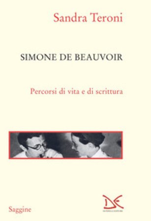 Simone de Beauvoir. Percorsi di vita e di scrittura Sandra Teroni