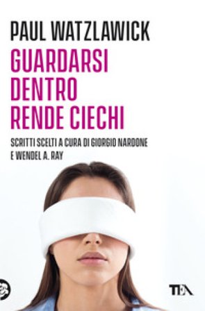 Guardarsi dentro rende ciechi Paul Watzlawick