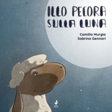 Illo Pecora sulla luna. Ediz. illustrata Camilla Murgia