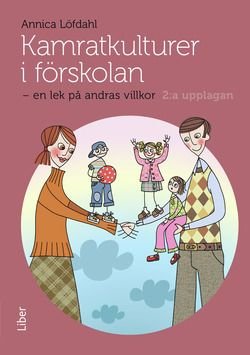 Kamratkulturer i förskolan : en lek på andras villkor