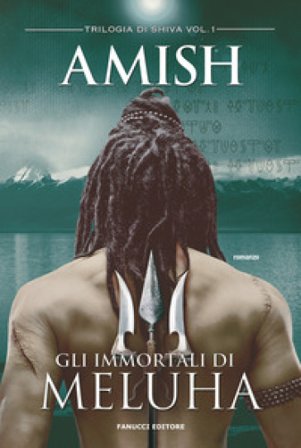 Gli immortali di Meluha. Trilogia di Shiva. Vol. 1 Amish Tripathi