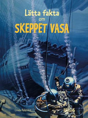 Lätta fakta om skeppet Vasa - Bok av Linda Pelenius - Inbunden