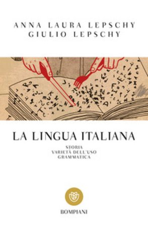 La lingua italiana. Storia varietà dell'uso grammatica Anna Laura Lepschy