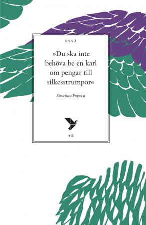 "Du ska inte behöva be en karl om pengar till silkesstrumpor" : tankar om den borgerligt liberala feminismen - Bok av Susanna Popova - Häfte