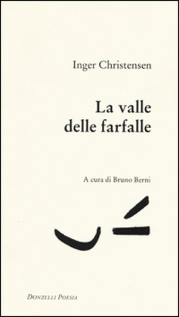 La valle delle farfalle. Testo danese a fronte Inger Christensen