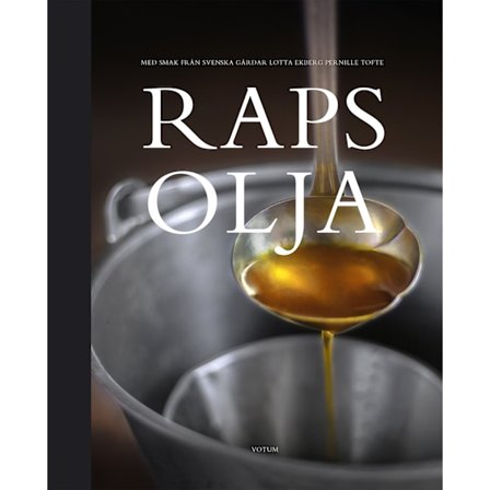Rapsolja : med smak från svenska gårdar 9789187283710
