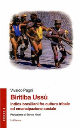 Biritiba Ussù. Indios brasiliani fra cultura tribale ed emancipazione sociale Vivaldo Pagni