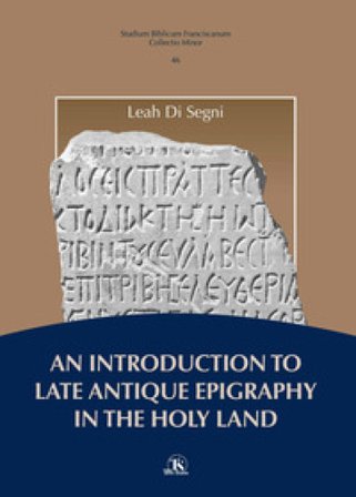 An introduction to late antique epigraphy in the Holy Land Leah Di Segni