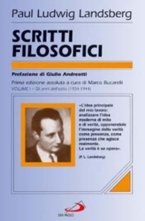 Scritti filosofici. Vol. 1: Gli anni dell'esilio (1934-1944) Paul-Louis Landsberg