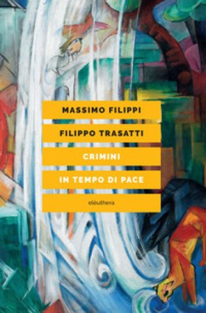 Crimini in tempo di pace Massimo Filippi