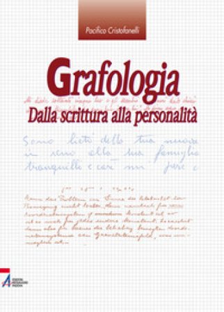 Grafologia. Dalla scrittura alla personalità Pacifico Cristofanelli