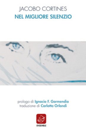 Nel migliore silenzio. Ediz. italiana e spagnola Jacobo Cortines