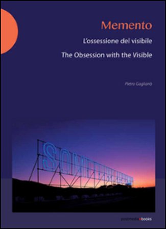 Memento. L'ossessione del visibile-The obsession with the visibile. Ediz. bilingue Pietro Gaglianò