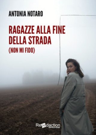 Ragazze alla fine della strada (non mi fido) Antonia Notaro