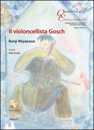 Il violoncellista Gosch. Testo inglese a fronte. Ediz. a colori. Con CD-Audio Miyazawa Kenji