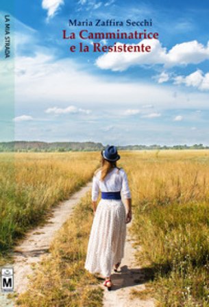 La camminatrice e la resistente. Ediz. integrale Maria Zaffira Secchi