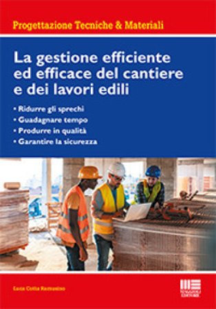 La gestione efficiente ed efficace del cantiere e dei lavori edili Luca Cotta Ramusino