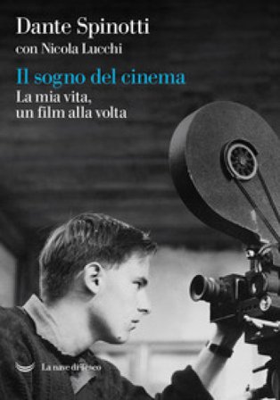 Il sogno del cinema. La mia vita, un film alla volta Dante Spinotti
