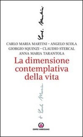 La dimensione contemplativa della vita Carlo Maria Martini
