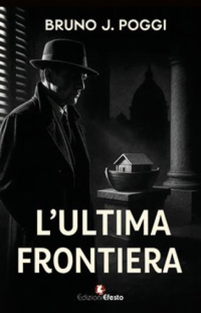 L'ultima frontiera Bruno J. Poggi