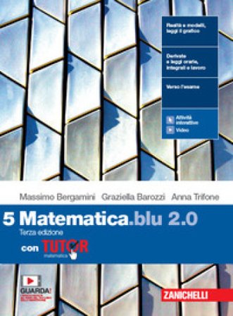 Matematica blu 2.0. Con Tutor. Per le Scuole superiori. Con e-book. Con espansione online. Vol. 5 Massimo Bergamini