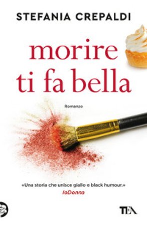 Morire ti fa bella Stefania Crepaldi