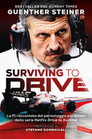 Surviving to drive. La F1 raccontata dal personaggio più amato della serie Netflix «Drive to survive» Günther Steiner