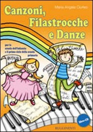 Canzoni, filastrocche e danze. Con CD Maria Angela Ciurleo
