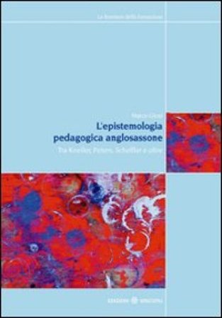 L'epistemologia pedagogica anglosassone. Tra Kneller, Peters, Scheffler e oltre Marco Giosi