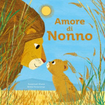Amore di nonno. Ediz. a colori Britta Teckentrup