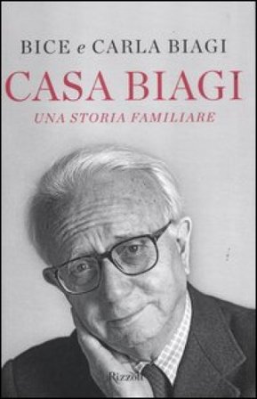 Casa Biagi. Una storia familiare Bice Biagi