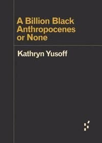 A Billion Black Anthropocenes or None, ISBN: 9781517907532