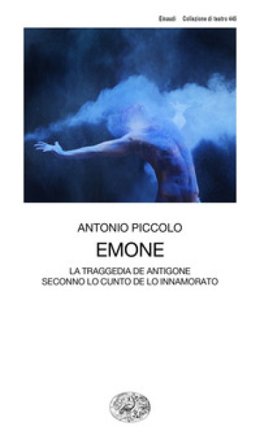 Emone. La traggedia de Antigone seconno lo cunto de lo innamorato Antonio Piccolo