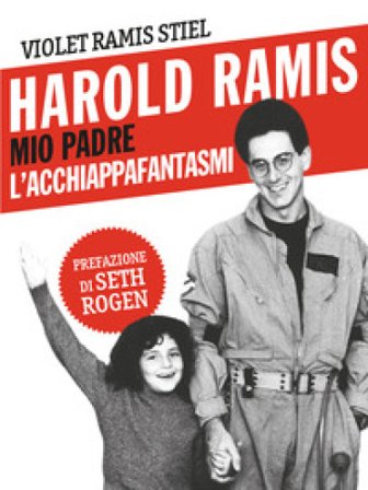 Harold Ramis. Mio padre, l'acchiappafantasmi Violet Ramis Stiel