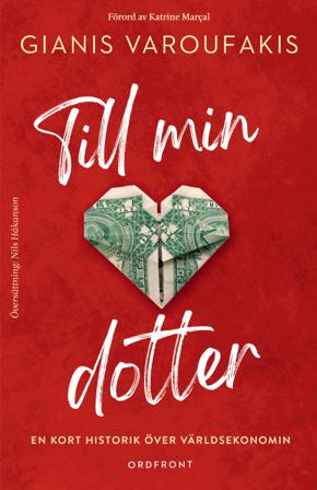 Till min dotter : en kort historik över världsekonomin - Bok av Gianis Varoufakis - Inbunden
