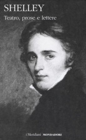 Teatro, prose e lettere Percy Bysshe Shelley