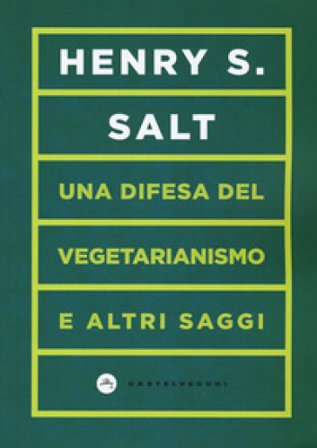 Una difesa del vegetarianismo e altri saggi Henry S. Salt