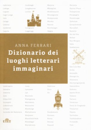 Dizionario dei luoghi letterari immaginari Anna Ferrari