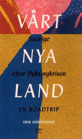 Vårt nya land : Sverige efter flyktingkrisen - Bok av Erik Hörstadius - Danskt band