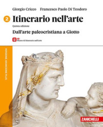 Itinerario nell'arte. Versione arancione plus. Con Museo. Per le Scuole superiori. Con ebook. Con espansione online. Vol. 2: Dall'arte paleocristiana 