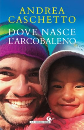Dove nasce l'arcobaleno Andrea Caschetto