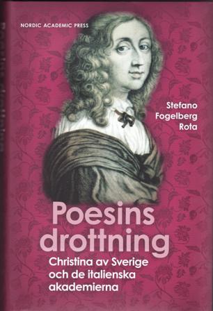 Poesins Drottning : Christina av Sverige och de italienska akademierna - Bok av Stefano Fogelberg Rota - Inbunden