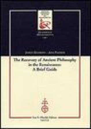 The recovery of Ancient Philosophy in the Renaissance: A Brief Guide James Hankins
